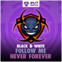 Black & White - Never Forever