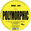 Polymorphic - Porno