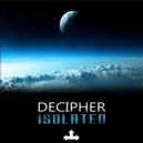 Decipher - Isolated