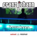Franz Johann - The Batu.Baba (Don't Stop)