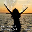 Matthew Monk - Smoking Is Bad (Chris Anger Remix)