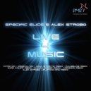 Specific Slice & Alex Strobo - Live 4 Music