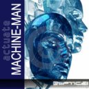 Actuate - Machine Man