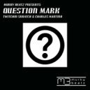 Twitchin Skratch & Charles Martino - Question Mark