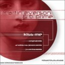 Martin Everson & B. Prime - Kiss Me