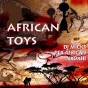 Pex Africah, Nkokhi, Dj Micks - African Toys (Dj Micks In The Jungle Remix)