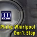 Philip Whirlpool - Don't Stop