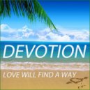 Devotion - Love Will Find A Way