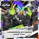 Lowderz, CityBoyz - Drop That