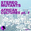 Stereo Mutants - African Cultures