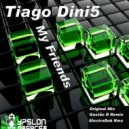 Tiago Dini5 - My Friends (ElectroDub Remix)