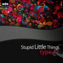 Type 1 - Stupid Little Things (Alan Prosser Remix)