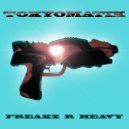 Tokyomatik - Freakz R Heavy (Audio Synapse Remix)