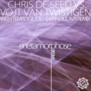 Chris De Seed Vs. Vojt Van Twistigen - Metamorphose