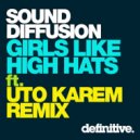 Sound Diffusion - Girls Like High Hats (Uto Karem Remix)