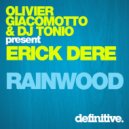 Olivier Giacomotto, DJ Tonio present Erick Dere - Rainwood (Olivier Giacomotto|DJ Tonio Remix)
