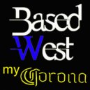 Based West - My Corona