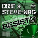 Dixie & Steve-NRG - Resisto