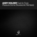 Andy Holder Feat An-Tonic - Pleasure Dome (Andy Holder\'s Nuwavonic Peak Dub)