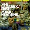 Van Lazarux & Nigel Mack - Heat Sink (Mack Version)