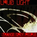 Liquid Light - Strange Grey People 3