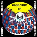 Chris D\'Freitas - Good Vibe EP (Good Vibe Part 2)
