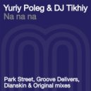 Yuriy Poleg & DJ Tikhiy - Nanana (Groove Delivers Remix)