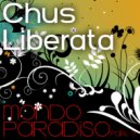 Chus Liberata - Mondo Paradiso - Part 3