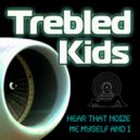 Trebled Kids - Me Myself & I