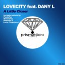 Lovecity feat Dany L - A Little Closer (Luca Fregonese Rmx)