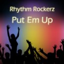 Rhythm Rockerz - Put Em Up