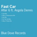 After 6 ft Angela Dennis - Fast Car (Renaissance Mix)