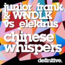 Junior Frank, Wndlk Vs. Elektrus - Chinese Whispers (Original Mix)