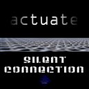 Actuate - Silent Connection