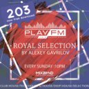 Alexey Gavrilov - 203 Royal Selection on Play FM