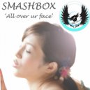 SmashBox - All Over Your Face (Arca & Notalez Remix)