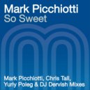 Mark Picchiotti feat Dana Divine - So Sweet (Chris Tall Club Mix)
