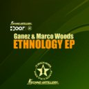 Ganez The Terrible & Marco Woods - Ethnology Part 4 (Original Mix)