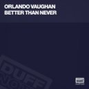 Orlando Vaughan - Better Than Never (Tony Vass Remix)