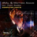 4Mal & Matthew Adams feat. Corey Andrew - Computer Parts (Michael Feihstel Dub Remix)