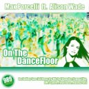Max Porcelli ft. Alison Wade - On The Dancefloor (Final Base Rmx)