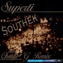 Superti - Southek (Charlie G Remix)