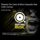 Roberto De Carlo & Mirco Esposito feat. Colin Corvez - It\'s All On You (M & T Remix)