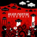 Alien Mental - Reclaim Your Mind (Original Mix)