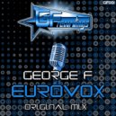 George F - Eurovox (Original Mix)