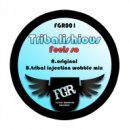 Tribalishious - Feel So (Tribal Injection Wobble Mix)