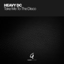 Heavy DC - Take Me To The Disco (Muzagene Remix)