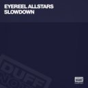 Eyereel Allstars - Slowdown (K-Bana Instrumental)