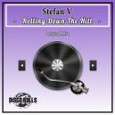 Stefan V - Rolling Down The Hill