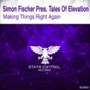 Simon Fischer pres. Tales Of Elevation - Making Things Right Again (Energetic Mix)